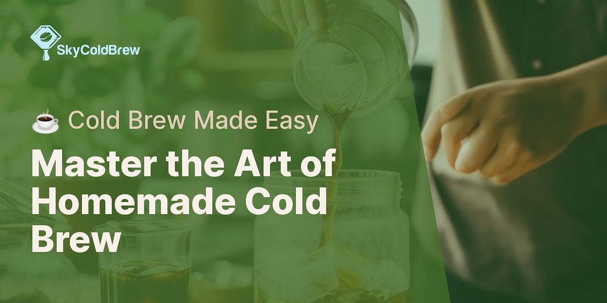 What is the easiest way to make cold brew coffee at home?